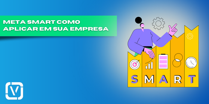 Meta SMART o que é e como utilizar na sua empresa de prestação de serviço